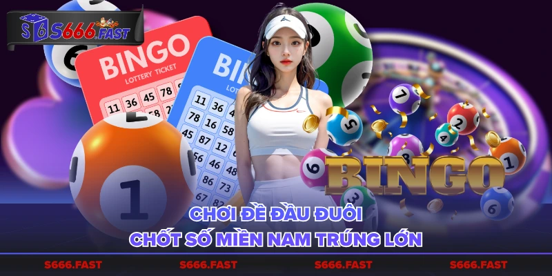 Chơi đề đầu đuôi chốt số miền Nam trúng lớn